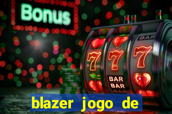 blazer jogo de ganhar dinheiro